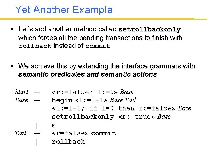 Yet Another Example • Let’s add another method called setrollbackonly which forces all the