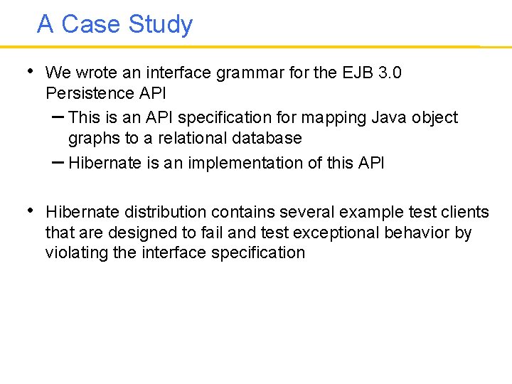 A Case Study • We wrote an interface grammar for the EJB 3. 0