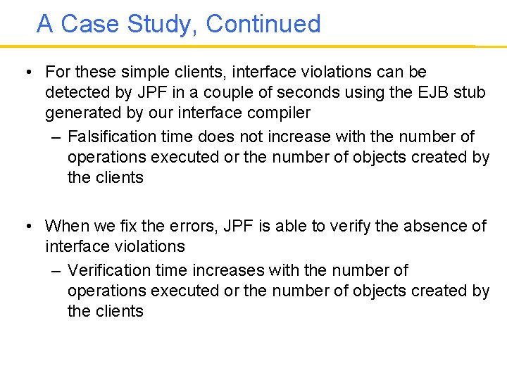 A Case Study, Continued • For these simple clients, interface violations can be detected