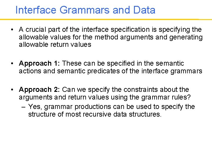 Interface Grammars and Data • A crucial part of the interface specification is specifying