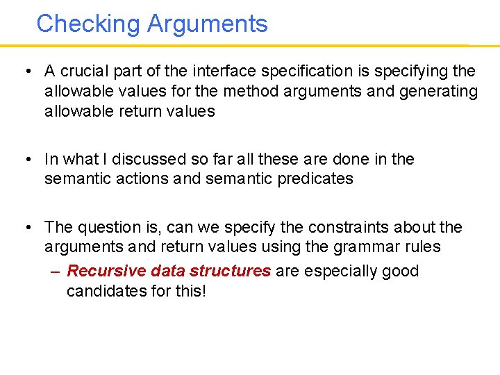 Checking Arguments • A crucial part of the interface specification is specifying the allowable