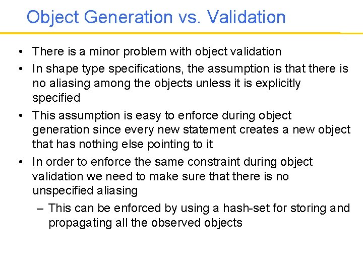 Object Generation vs. Validation • There is a minor problem with object validation •