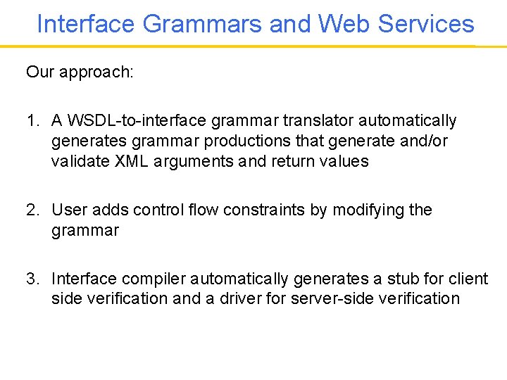 Interface Grammars and Web Services Our approach: 1. A WSDL-to-interface grammar translator automatically generates