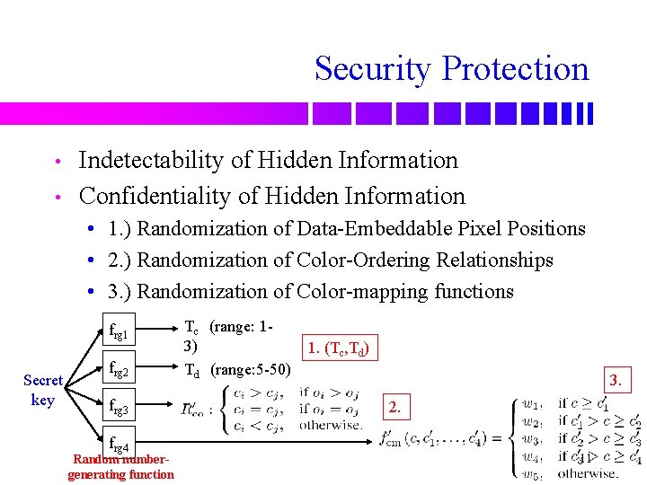 Security Protection • • Indetectability of Hidden Information Confidentiality of Hidden Information • 1.