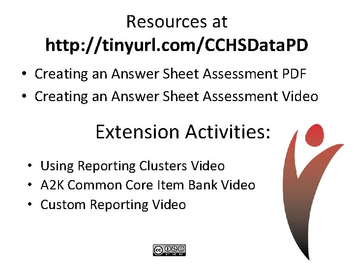 Resources at http: //tinyurl. com/CCHSData. PD • Creating an Answer Sheet Assessment PDF •