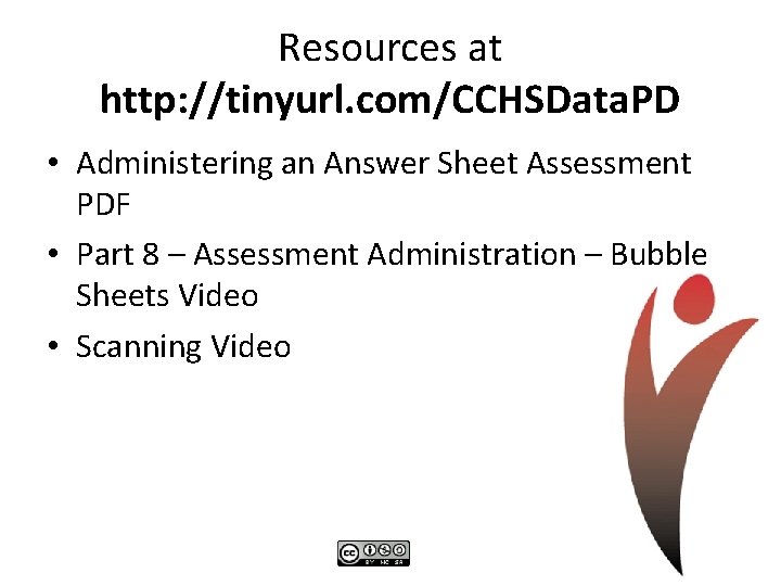 Resources at http: //tinyurl. com/CCHSData. PD • Administering an Answer Sheet Assessment PDF •