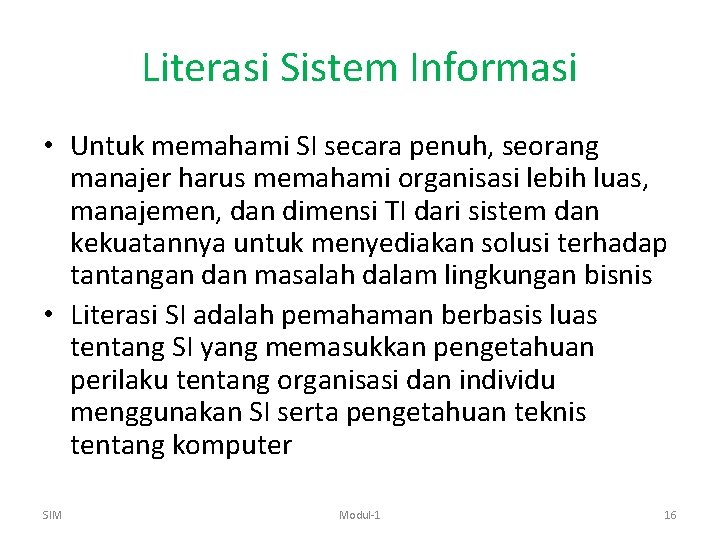 Literasi Sistem Informasi • Untuk memahami SI secara penuh, seorang manajer harus memahami organisasi