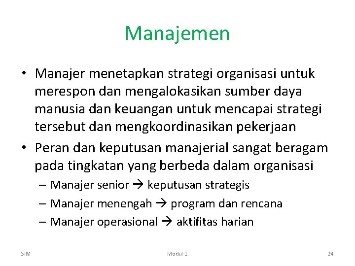 Manajemen • Manajer menetapkan strategi organisasi untuk merespon dan mengalokasikan sumber daya manusia dan