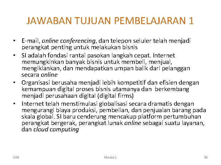 JAWABAN TUJUAN PEMBELAJARAN 1 • E-mail, online conferencing, dan telepon seluler telah menjadi perangkat