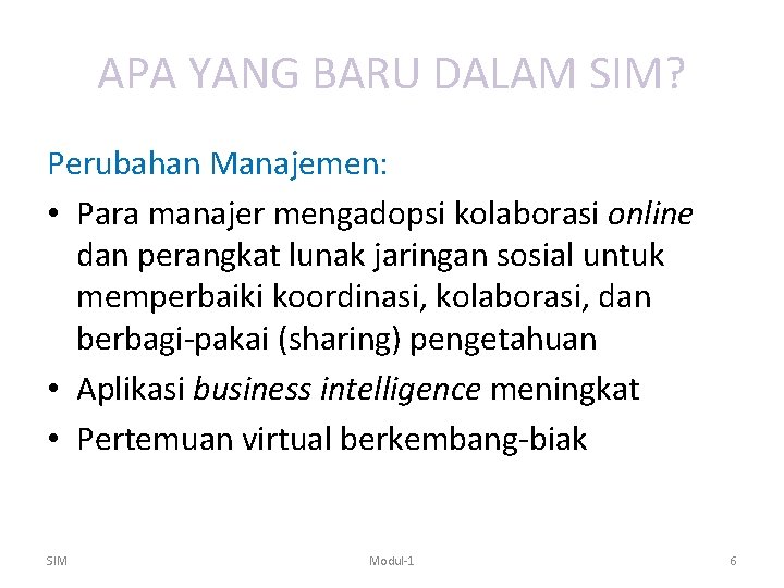 APA YANG BARU DALAM SIM? Perubahan Manajemen: • Para manajer mengadopsi kolaborasi online dan