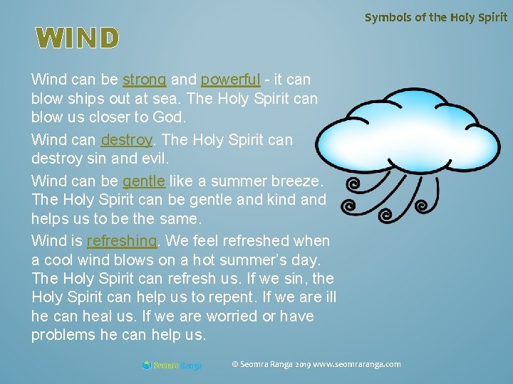 Symbols of the Holy Spirit WIND Wind can be strong and powerful - it