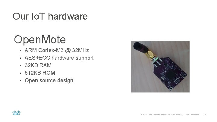 Our Io. T hardware Open. Mote • • • ARM Cortex-M 3 @ 32