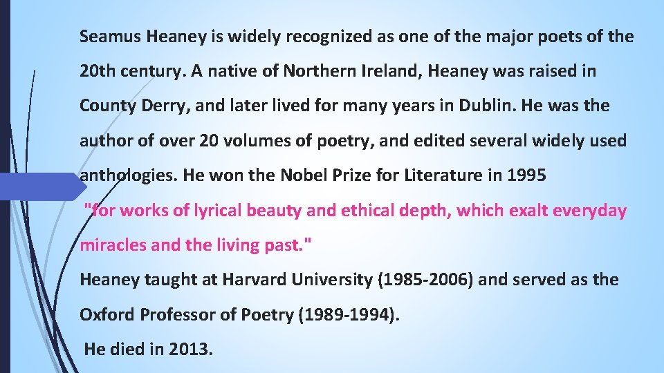 Seamus Heaney is widely recognized as one of the major poets of the 20