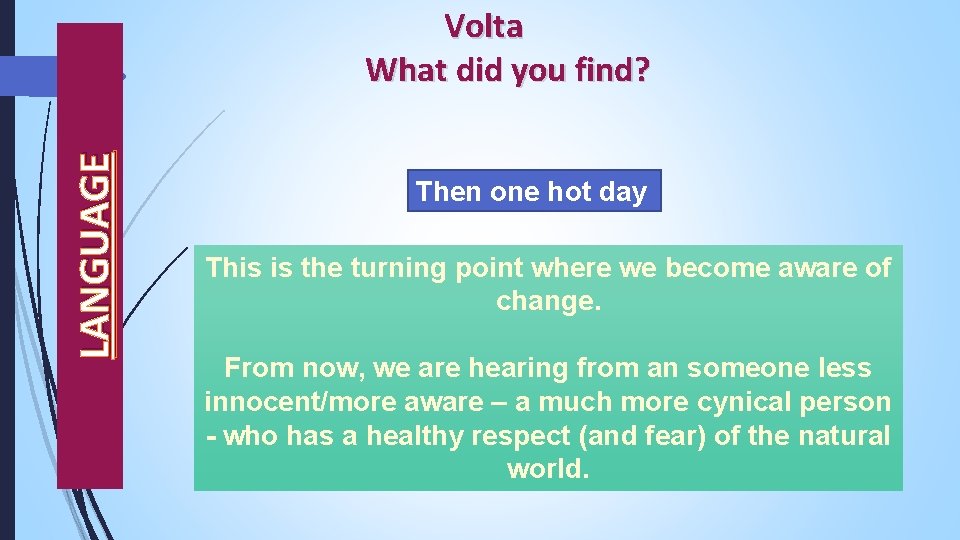 LANGUAGE Volta What did you find? Then one hot day This is the turning