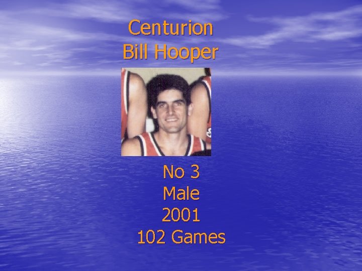 Centurion Bill Hooper No 3 Male 2001 102 Games 