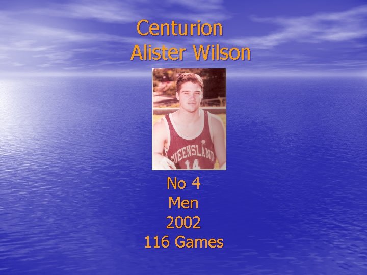 Centurion Alister Wilson No 4 Men 2002 116 Games 