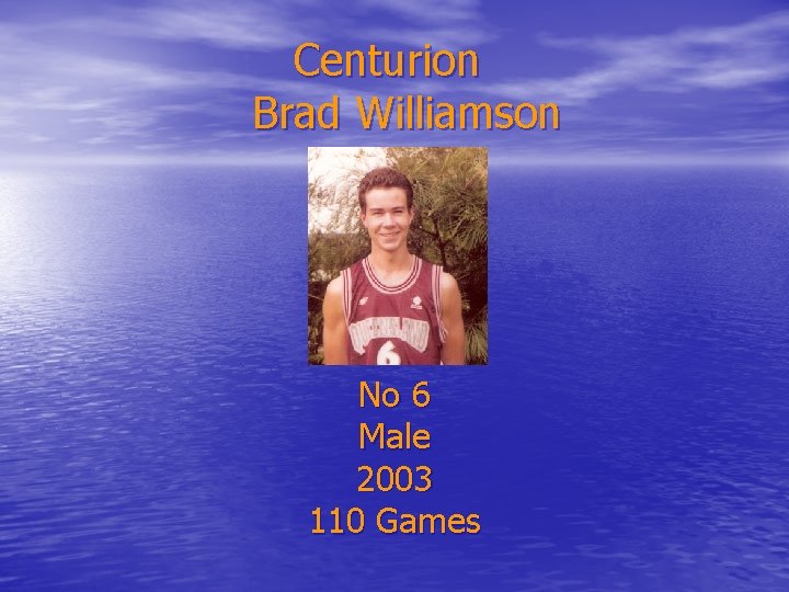 Centurion Brad Williamson No 6 Male 2003 110 Games 