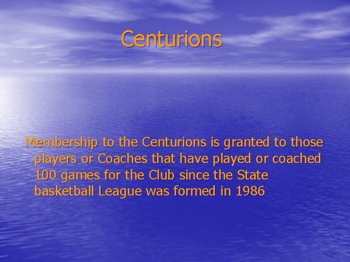 Centurions Membership to the Centurions is granted to those players or Coaches that have