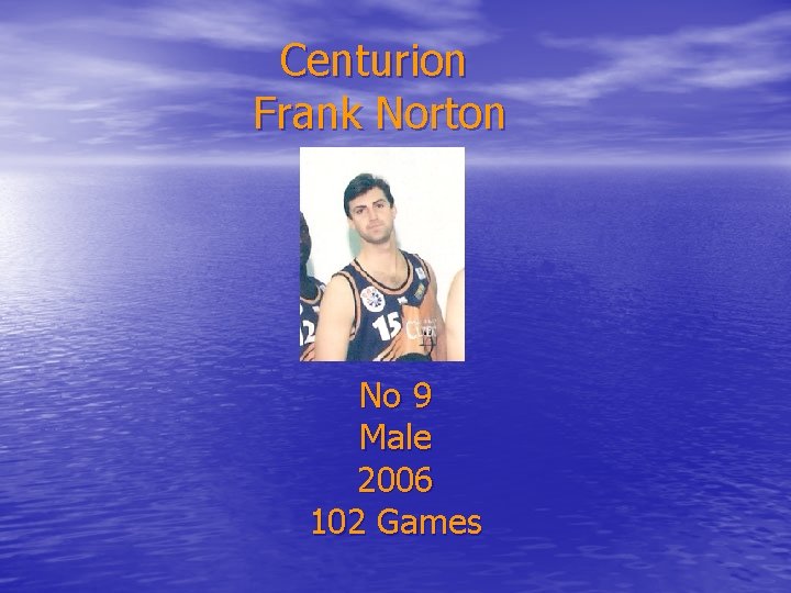 Centurion Frank Norton No 9 Male 2006 102 Games 