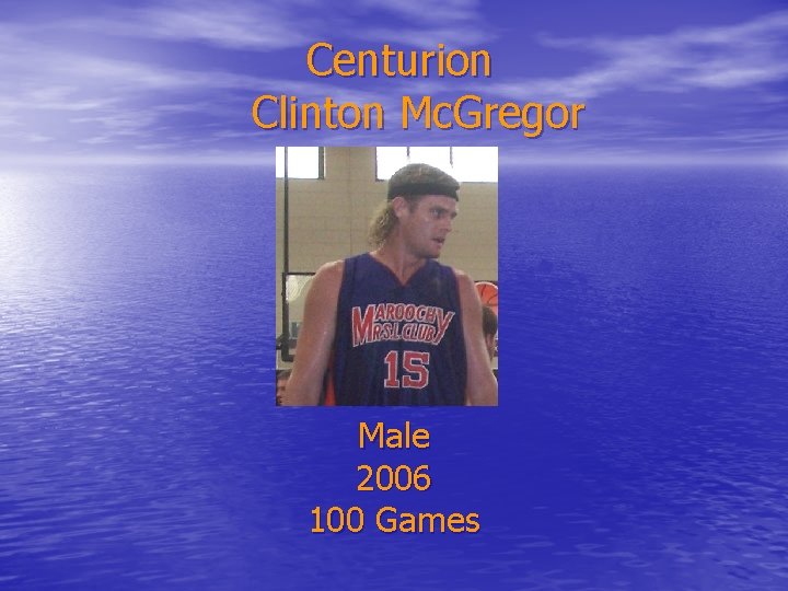Centurion Clinton Mc. Gregor No 10 Male 2006 100 Games 