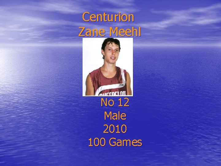 Centurion Zane Meehl No 12 Male 2010 100 Games 
