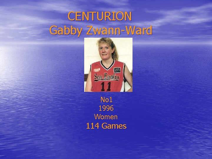 CENTURION Gabby Zwann-Ward No 1 1996 Women 114 Games 