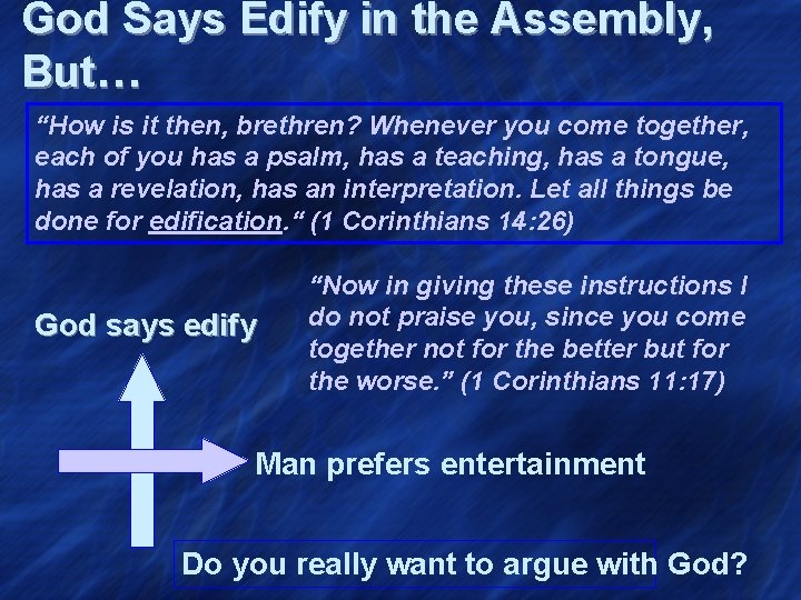 God Says Edify in the Assembly, But… “How is it then, brethren? Whenever you