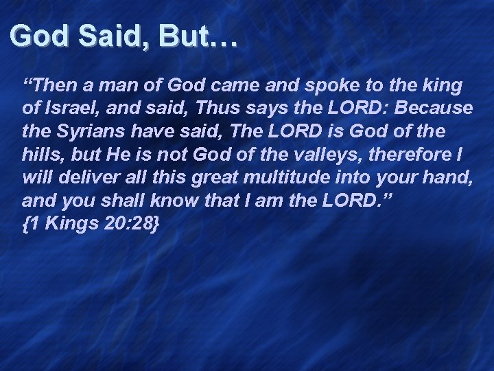 God Said, But… “Then a man of God came and spoke to the king