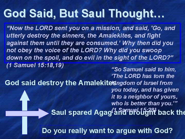 God Said, But Saul Thought… “Now the LORD sent you on a mission, and