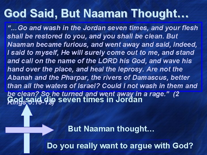 God Said, But Naaman Thought… “…Go and wash in the Jordan seven times, and