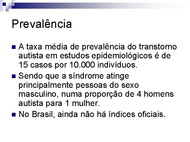 Prevalência A taxa média de prevalência do transtorno autista em estudos epidemiológicos é de