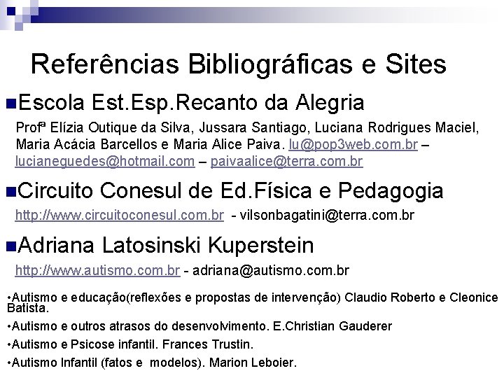 Referências Bibliográficas e Sites n. Escola Est. Esp. Recanto da Alegria Profª Elízia Outique