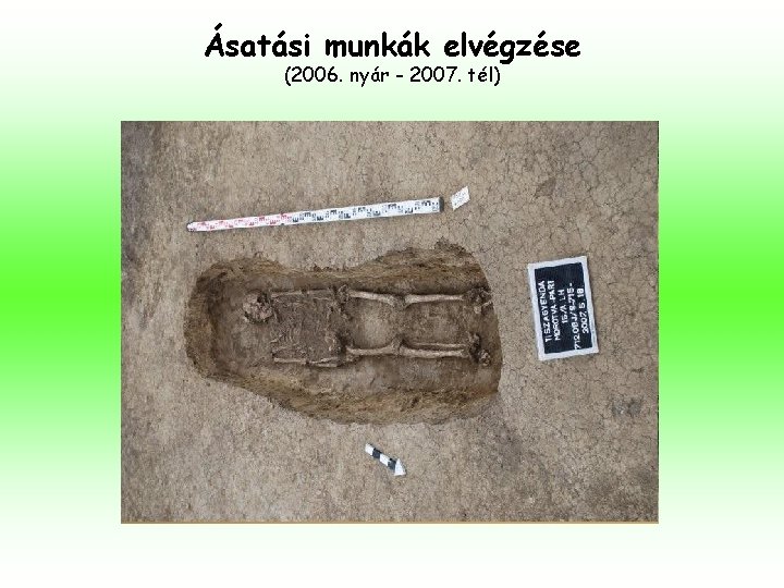 Ásatási munkák elvégzése (2006. nyár - 2007. tél) 