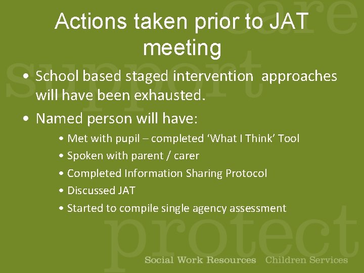 Actions taken prior to JAT meeting • School based staged intervention approaches will have
