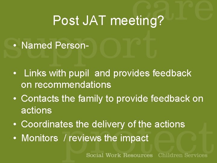 Post JAT meeting? • Named Person • Links with pupil and provides feedback on