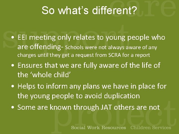 So what’s different? • EEI meeting only relates to young people who are offending-