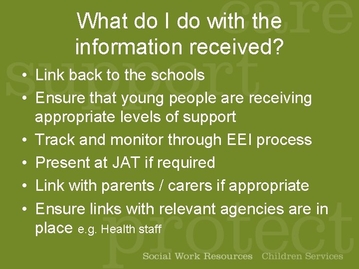 What do I do with the information received? • Link back to the schools