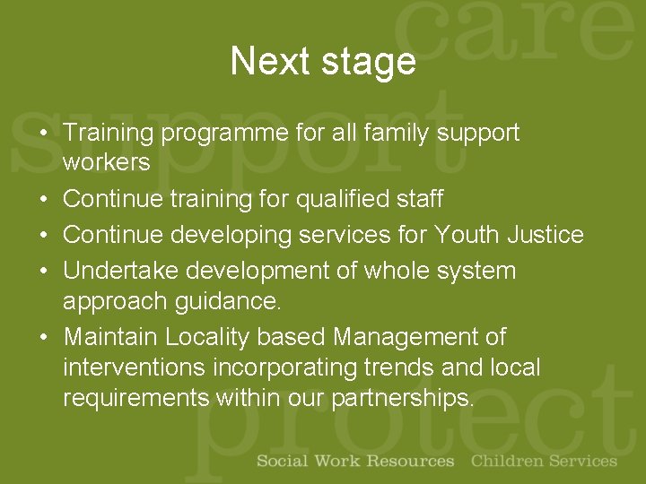 Next stage • Training programme for all family support workers • Continue training for