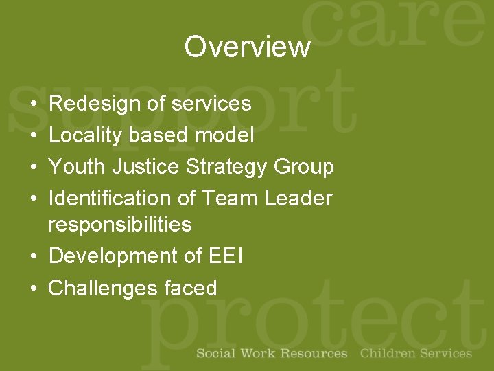 Overview • • Redesign of services Locality based model Youth Justice Strategy Group Identification