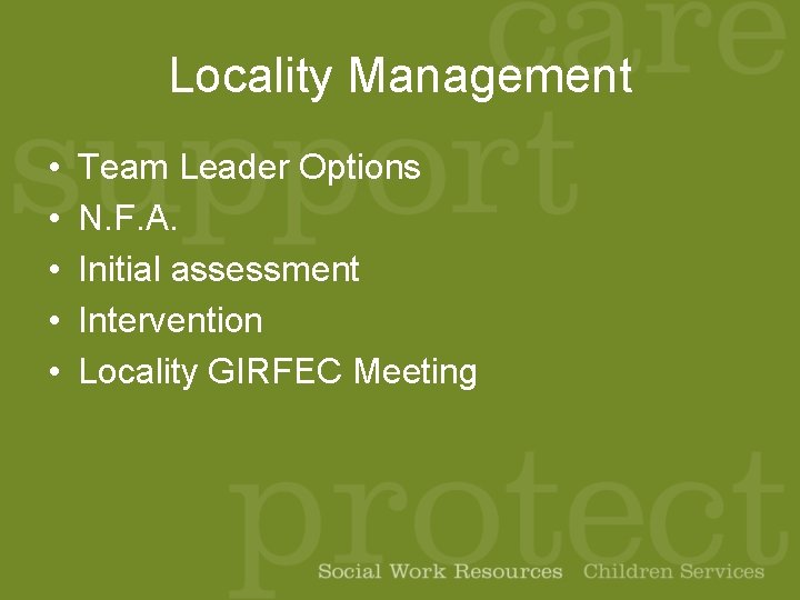 Locality Management • • • Team Leader Options N. F. A. Initial assessment Intervention