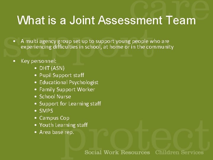 What is a Joint Assessment Team • A multi agency group set up to