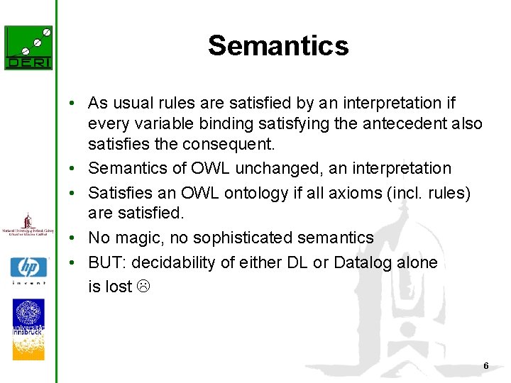 Semantics • As usual rules are satisfied by an interpretation if every variable binding