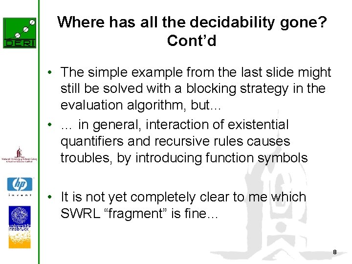 Where has all the decidability gone? Cont’d • The simple example from the last