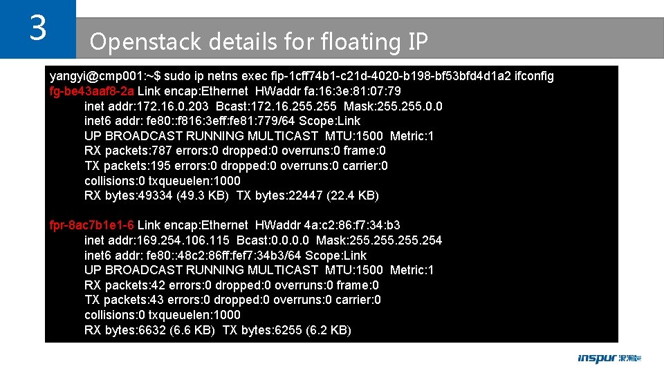3 Openstack details for floating IP yangyi@cmp 001: ~$ sudo ip netns exec fip-1