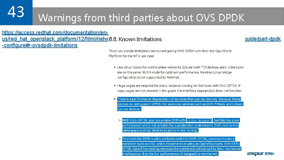 43 Warnings from third parties about OVS DPDK https: //access. redhat. com/documentation/enus/red_hat_openstack_platform/12/html/network_functions_virtualization_planning_and_configuration_guide/part-dpdk -configure#r-ovsdpdk-limitations 