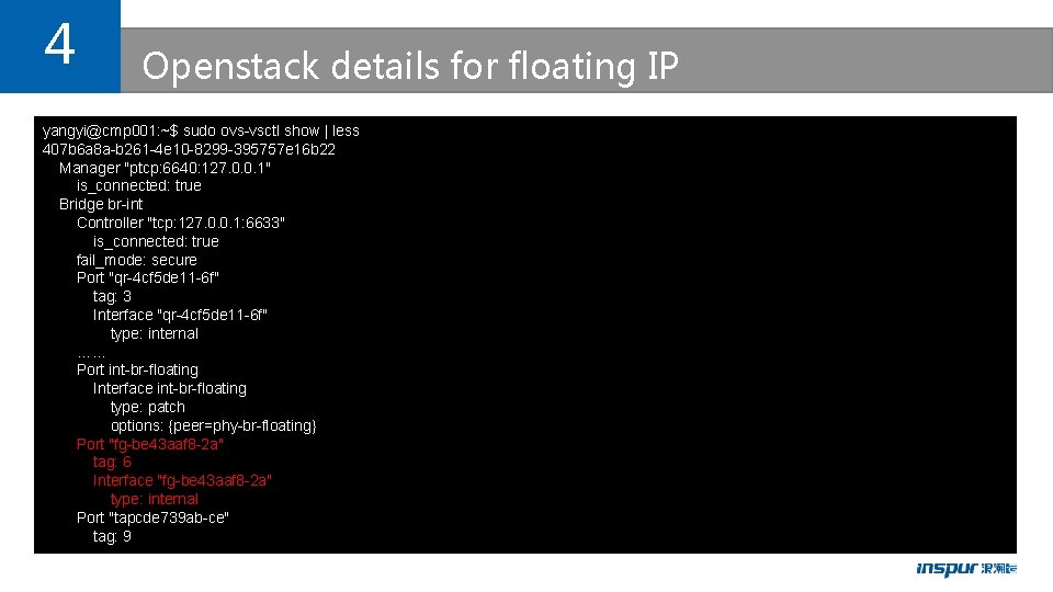 4 Openstack details for floating IP yangyi@cmp 001: ~$ sudo ovs-vsctl show | less