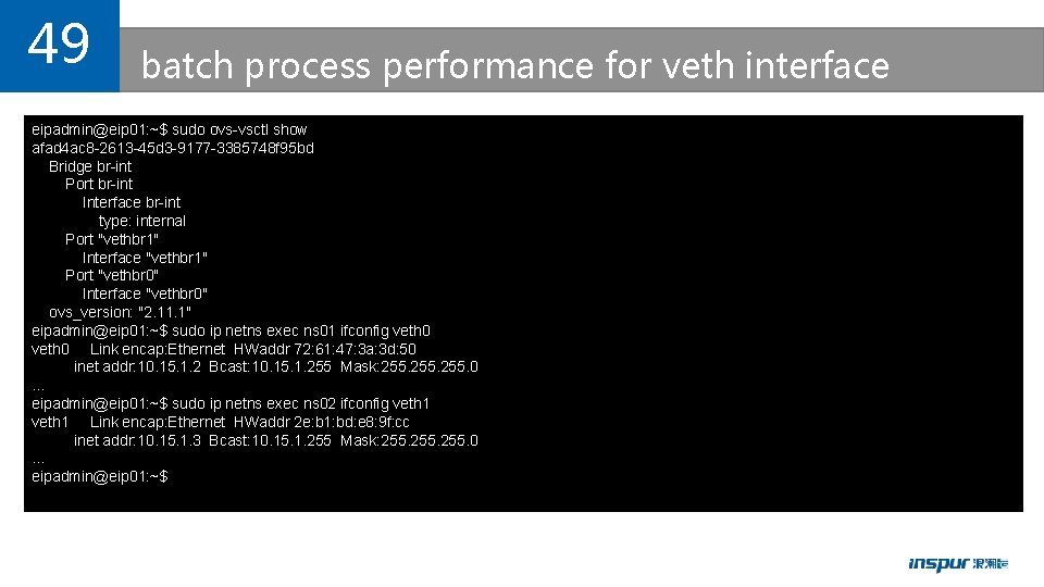 49 batch process performance for veth interface eipadmin@eip 01: ~$ sudo ovs-vsctl show afad