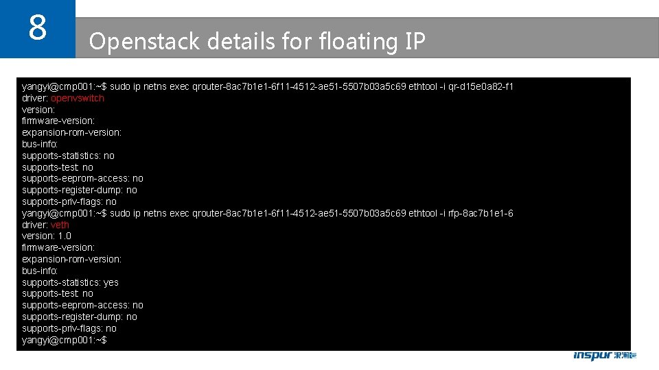 8 Openstack details for floating IP yangyi@cmp 001: ~$ sudo ip netns exec qrouter-8
