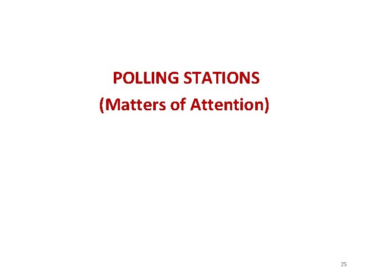 POLLING STATIONS (Matters of Attention) 25 