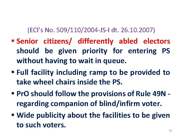 FACILITIES FOR THE PHYSICALLY CHALLENGED ELECTORS (ECI's No. 509/110/2004 -JS-I dt. 26. 10. 2007)